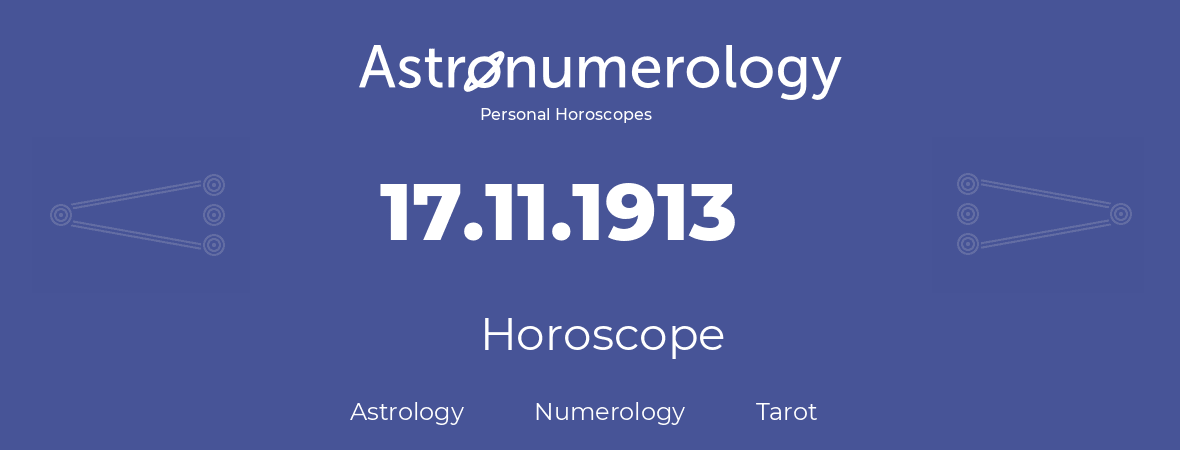 Horoscope for birthday (born day): 17.11.1913 (November 17, 1913)