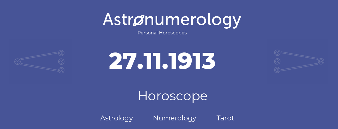 Horoscope for birthday (born day): 27.11.1913 (November 27, 1913)