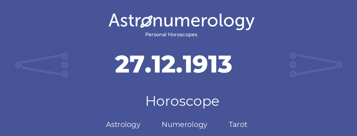 Horoscope for birthday (born day): 27.12.1913 (December 27, 1913)