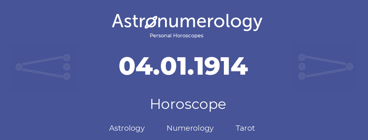 Horoscope for birthday (born day): 04.01.1914 (January 4, 1914)