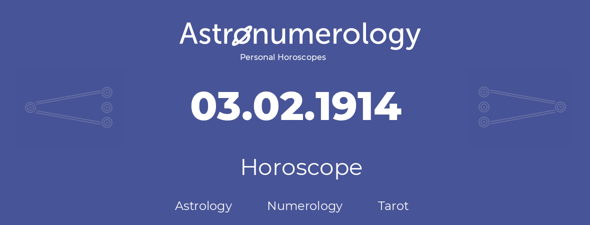 Horoscope for birthday (born day): 03.02.1914 (February 3, 1914)