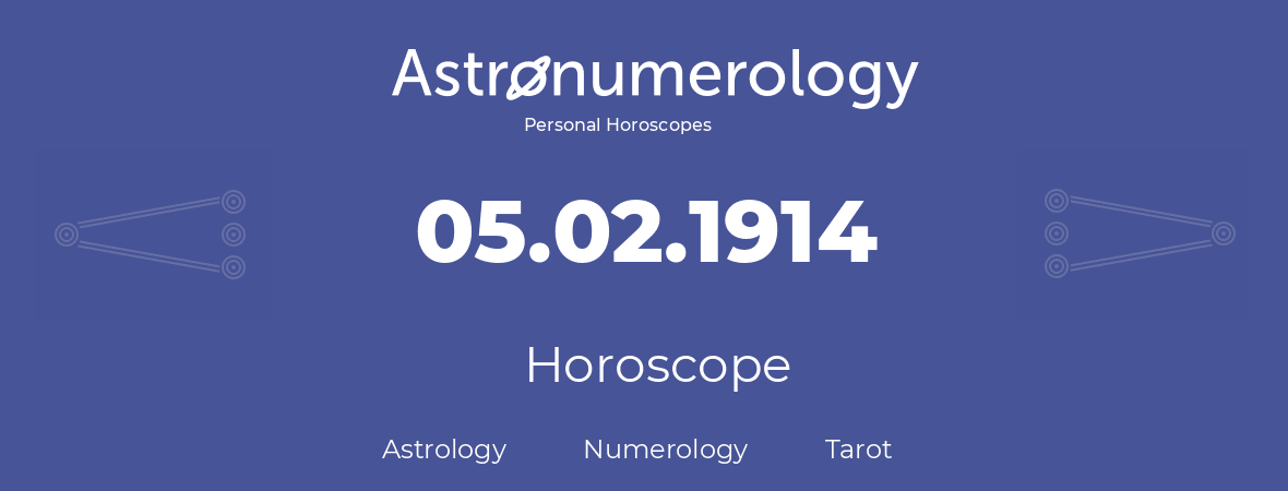 Horoscope for birthday (born day): 05.02.1914 (February 05, 1914)