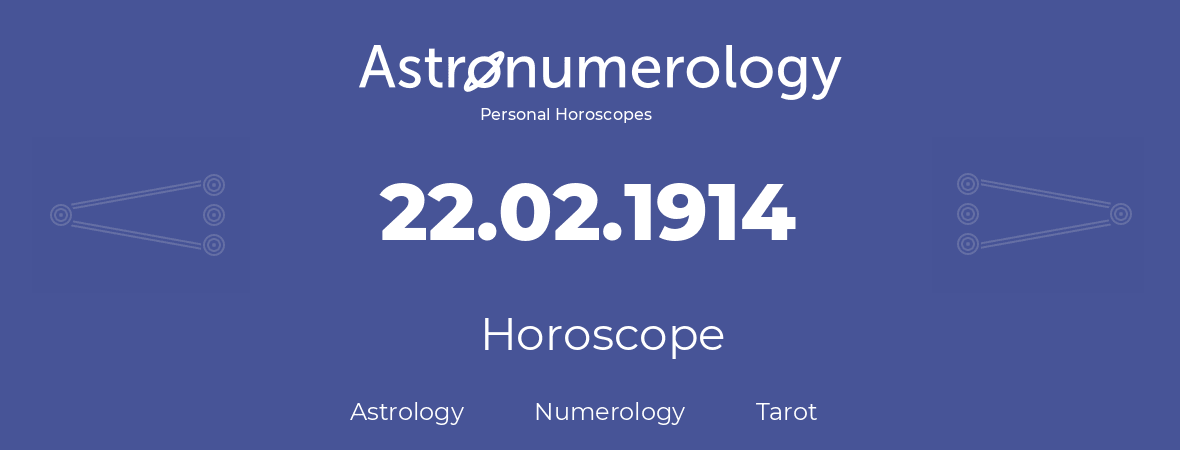 Horoscope for birthday (born day): 22.02.1914 (February 22, 1914)