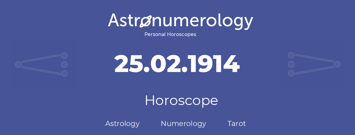 Horoscope for birthday (born day): 25.02.1914 (February 25, 1914)
