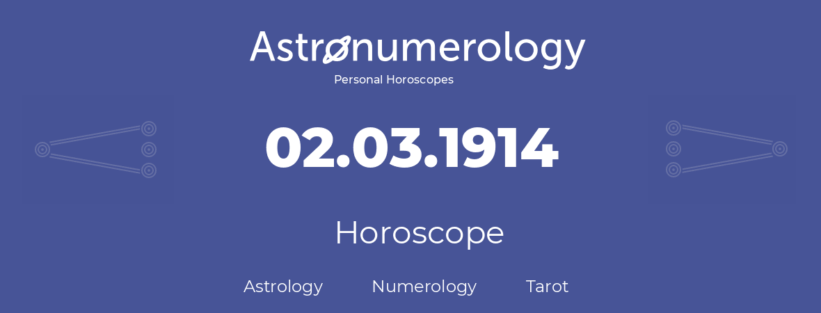 Horoscope for birthday (born day): 02.03.1914 (March 2, 1914)