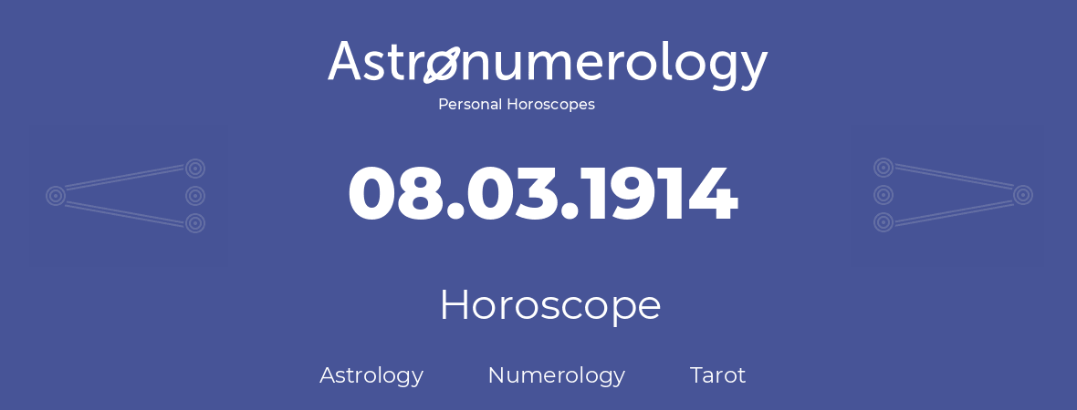 Horoscope for birthday (born day): 08.03.1914 (March 8, 1914)