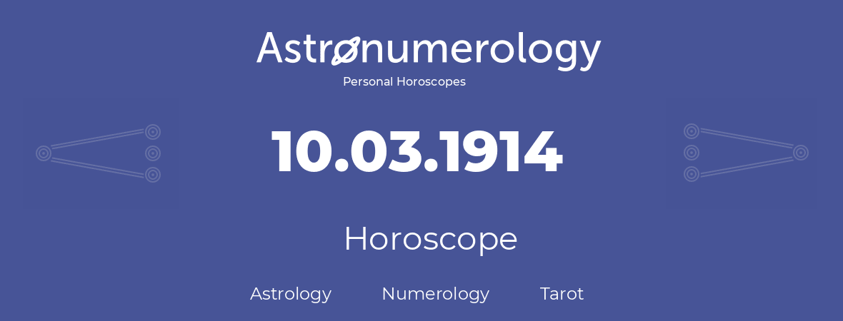 Horoscope for birthday (born day): 10.03.1914 (March 10, 1914)