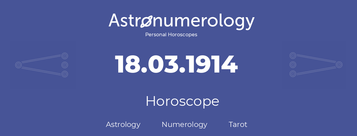Horoscope for birthday (born day): 18.03.1914 (March 18, 1914)