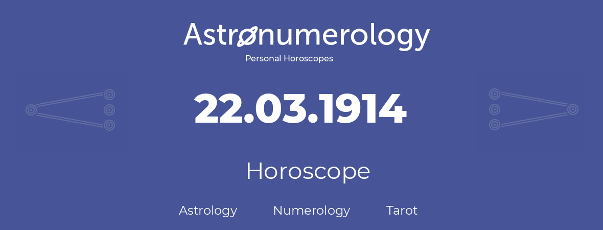 Horoscope for birthday (born day): 22.03.1914 (March 22, 1914)