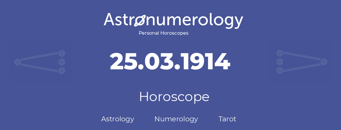 Horoscope for birthday (born day): 25.03.1914 (March 25, 1914)