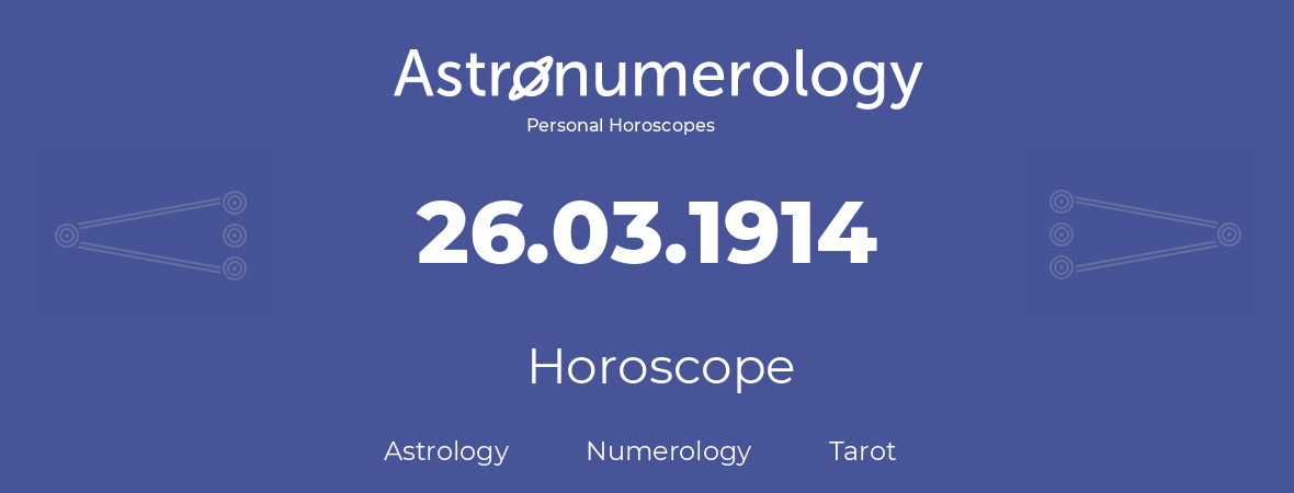 Horoscope for birthday (born day): 26.03.1914 (March 26, 1914)