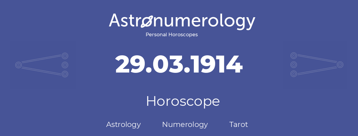 Horoscope for birthday (born day): 29.03.1914 (March 29, 1914)