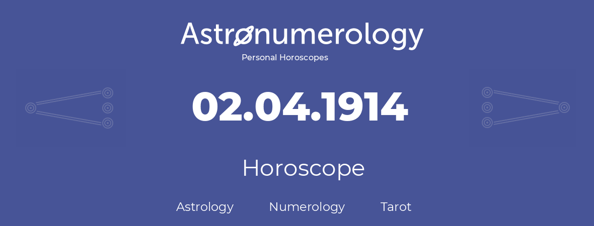 Horoscope for birthday (born day): 02.04.1914 (April 02, 1914)