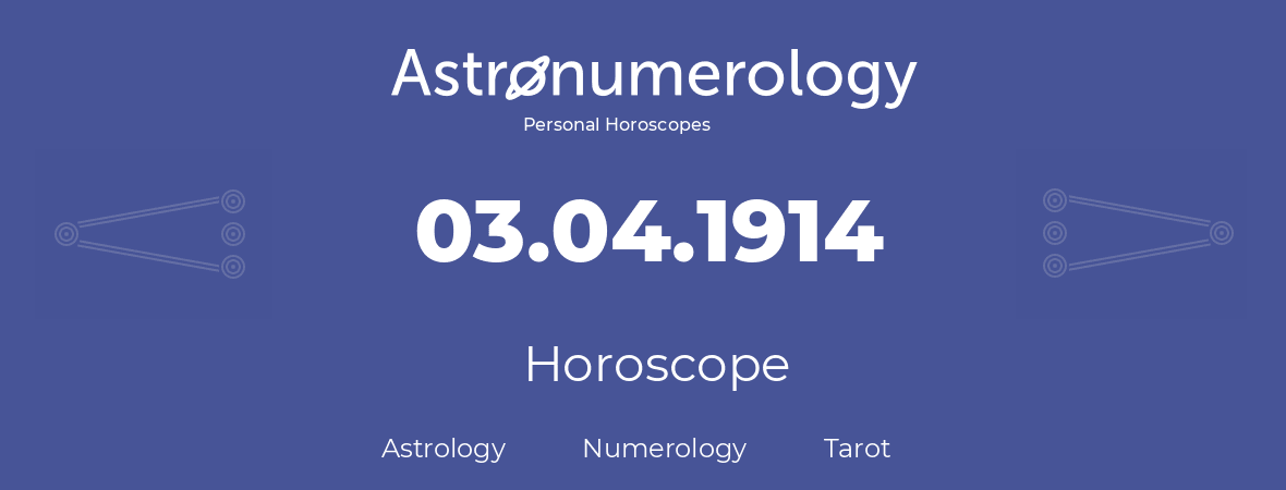 Horoscope for birthday (born day): 03.04.1914 (April 03, 1914)