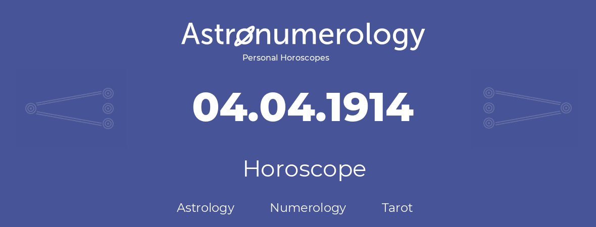 Horoscope for birthday (born day): 04.04.1914 (April 04, 1914)