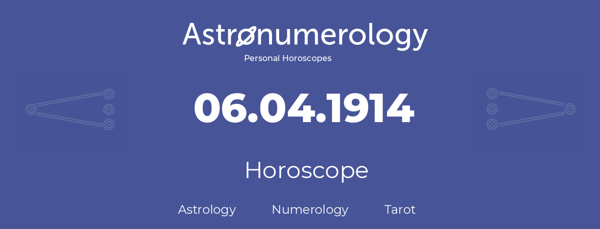 Horoscope for birthday (born day): 06.04.1914 (April 06, 1914)