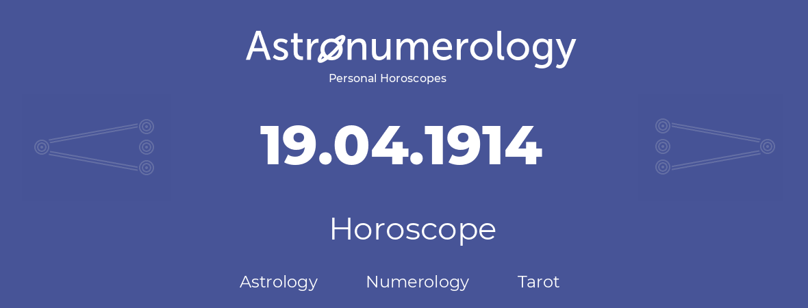 Horoscope for birthday (born day): 19.04.1914 (April 19, 1914)