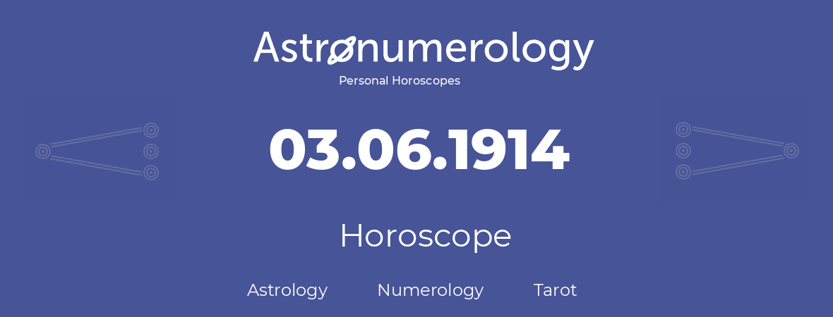 Horoscope for birthday (born day): 03.06.1914 (June 03, 1914)
