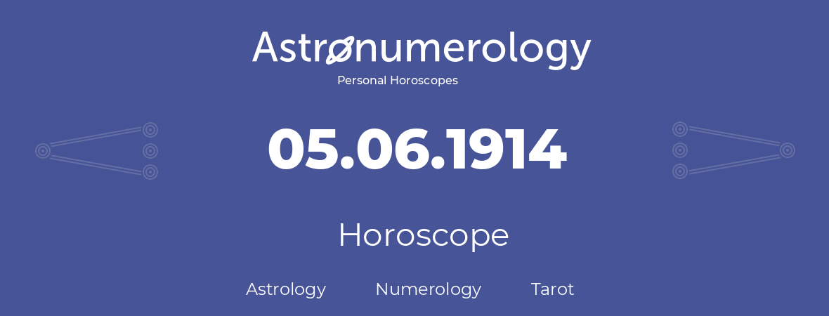 Horoscope for birthday (born day): 05.06.1914 (June 05, 1914)