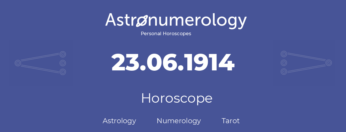 Horoscope for birthday (born day): 23.06.1914 (June 23, 1914)