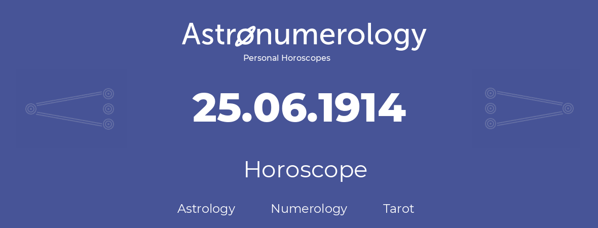Horoscope for birthday (born day): 25.06.1914 (June 25, 1914)