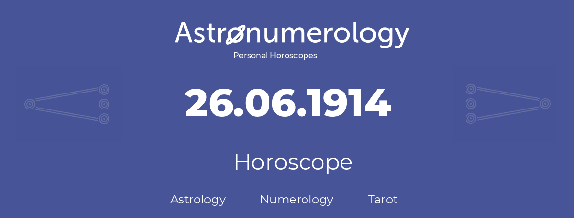 Horoscope for birthday (born day): 26.06.1914 (June 26, 1914)