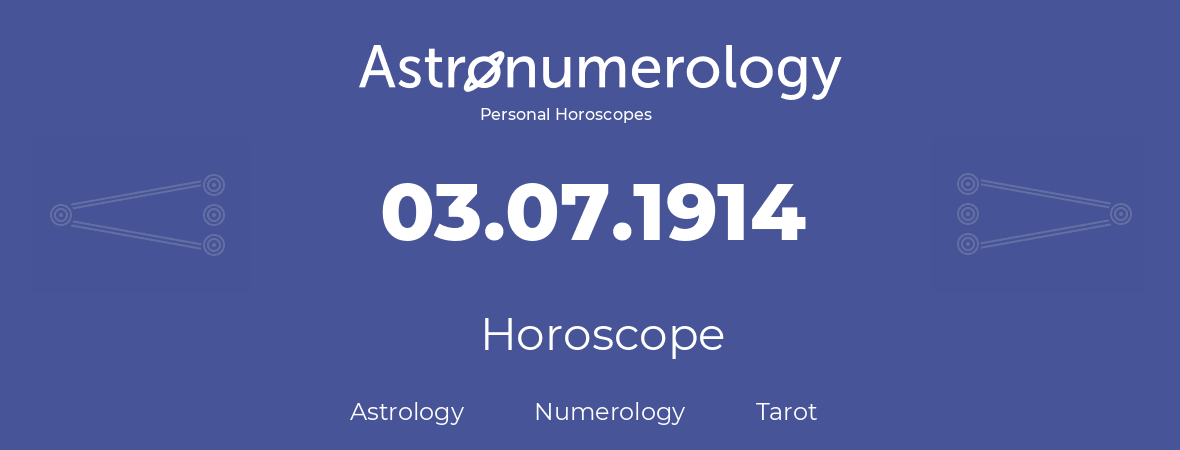 Horoscope for birthday (born day): 03.07.1914 (July 03, 1914)
