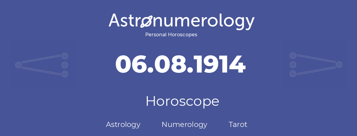 Horoscope for birthday (born day): 06.08.1914 (August 6, 1914)