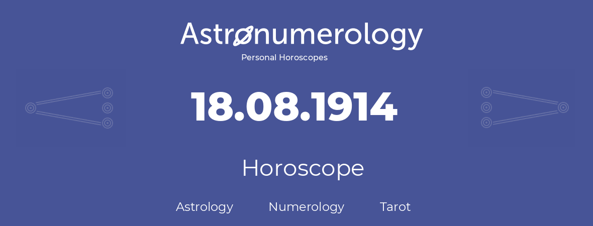Horoscope for birthday (born day): 18.08.1914 (August 18, 1914)
