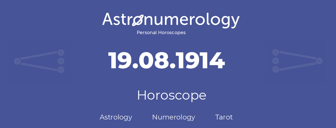 Horoscope for birthday (born day): 19.08.1914 (August 19, 1914)