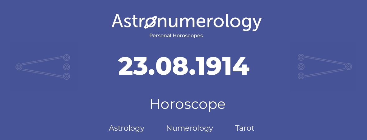 Horoscope for birthday (born day): 23.08.1914 (August 23, 1914)