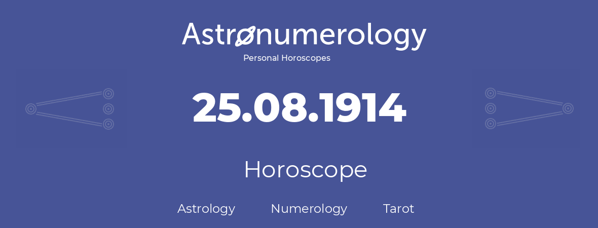 Horoscope for birthday (born day): 25.08.1914 (August 25, 1914)