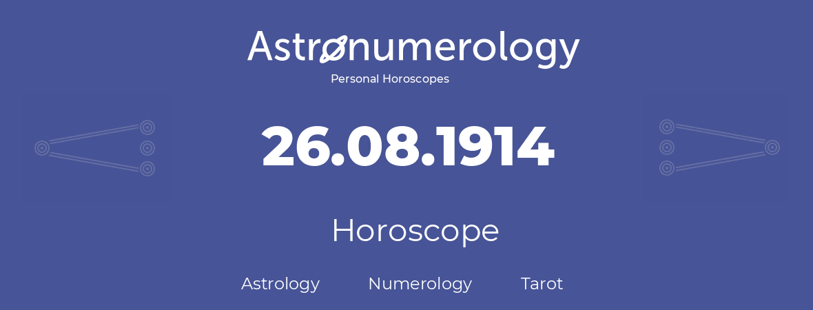 Horoscope for birthday (born day): 26.08.1914 (August 26, 1914)