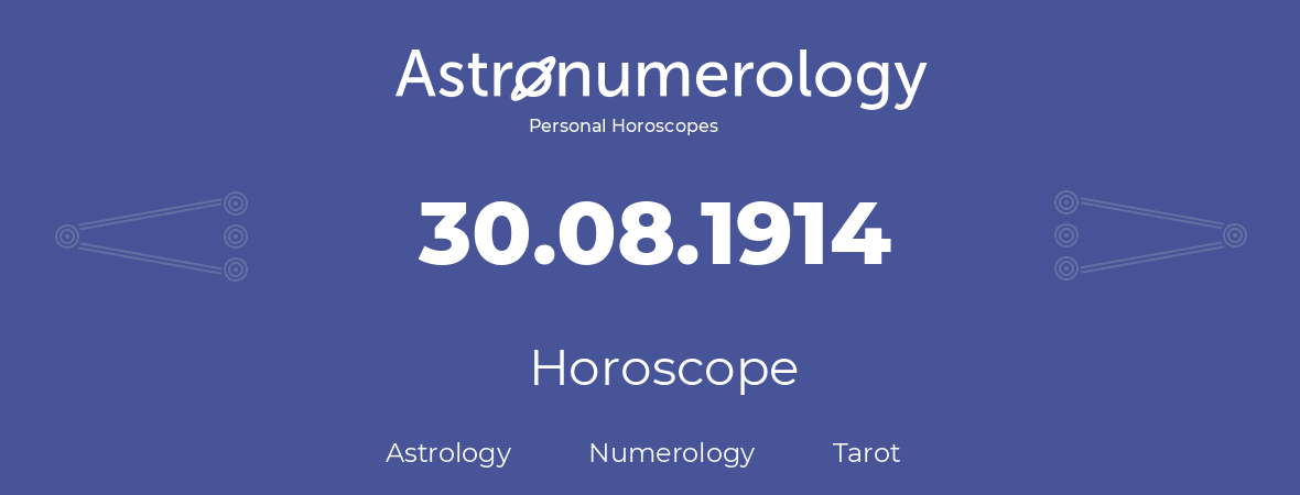 Horoscope for birthday (born day): 30.08.1914 (August 30, 1914)