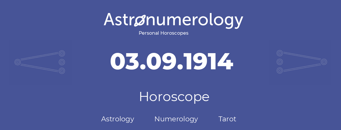 Horoscope for birthday (born day): 03.09.1914 (September 03, 1914)