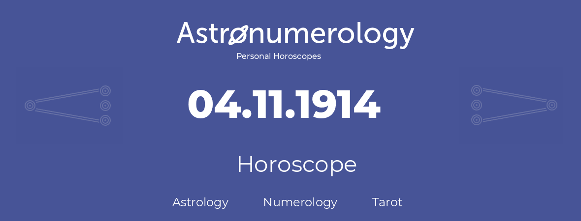 Horoscope for birthday (born day): 04.11.1914 (November 04, 1914)