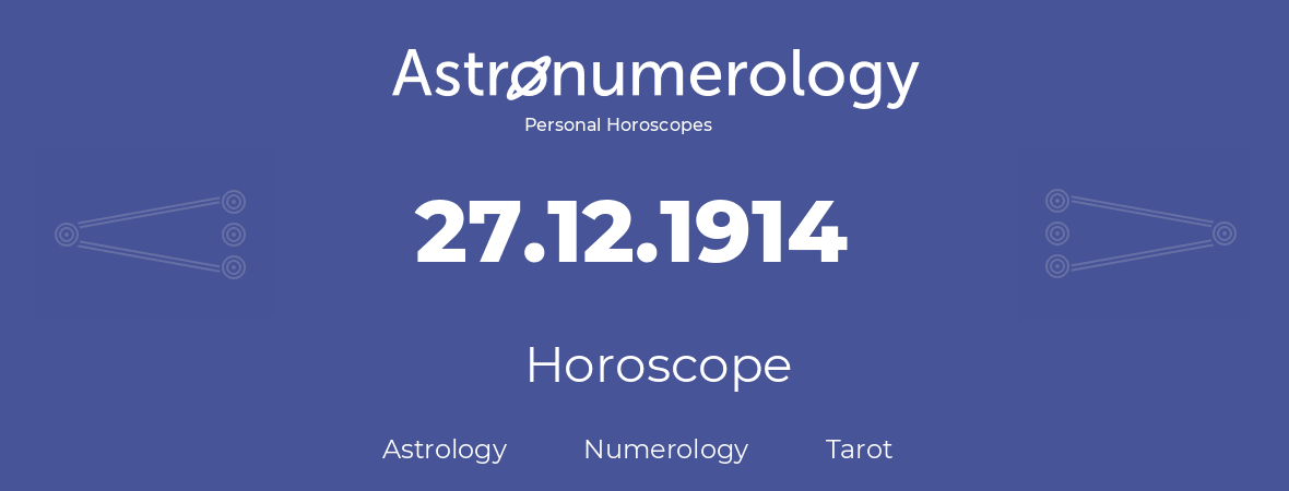 Horoscope for birthday (born day): 27.12.1914 (December 27, 1914)