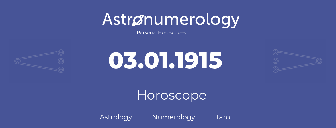 Horoscope for birthday (born day): 03.01.1915 (January 03, 1915)