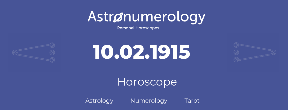 Horoscope for birthday (born day): 10.02.1915 (February 10, 1915)