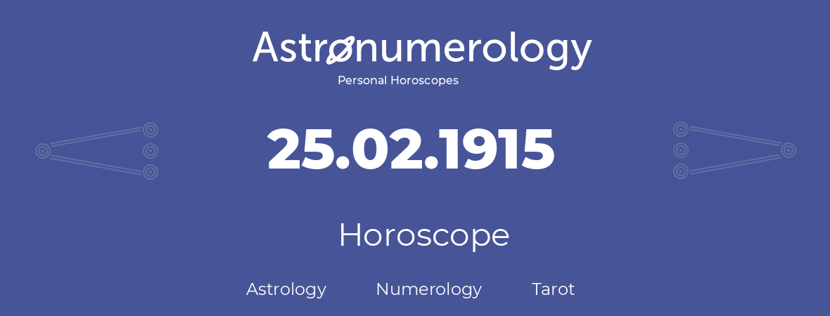 Horoscope for birthday (born day): 25.02.1915 (February 25, 1915)