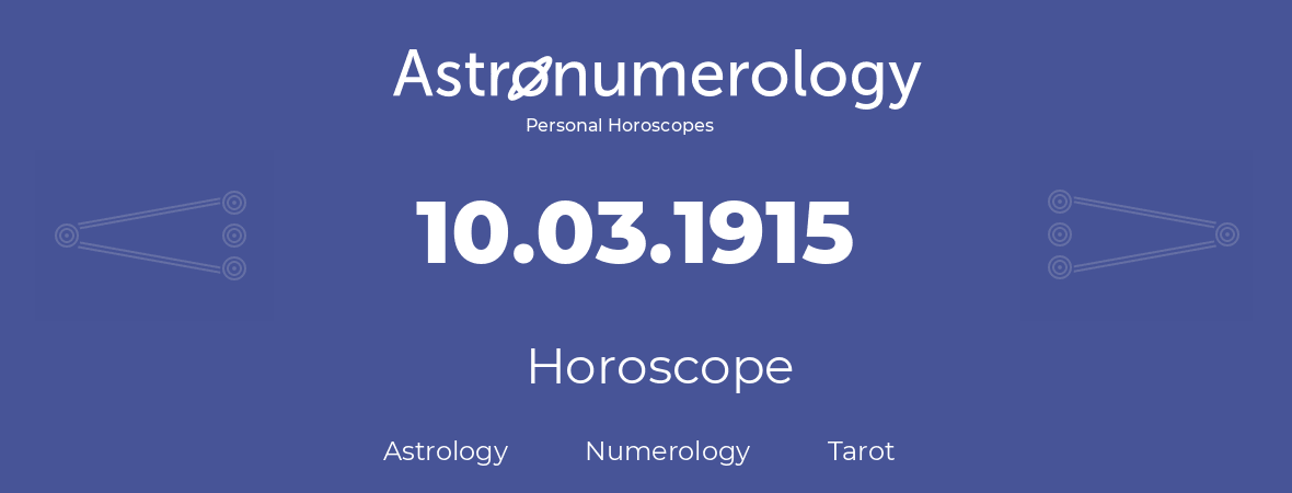 Horoscope for birthday (born day): 10.03.1915 (March 10, 1915)