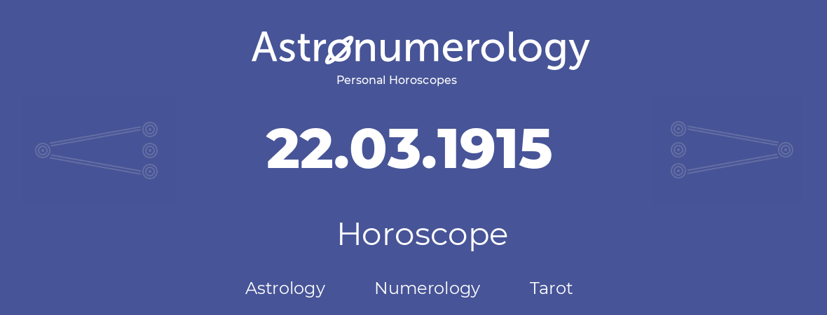 Horoscope for birthday (born day): 22.03.1915 (March 22, 1915)