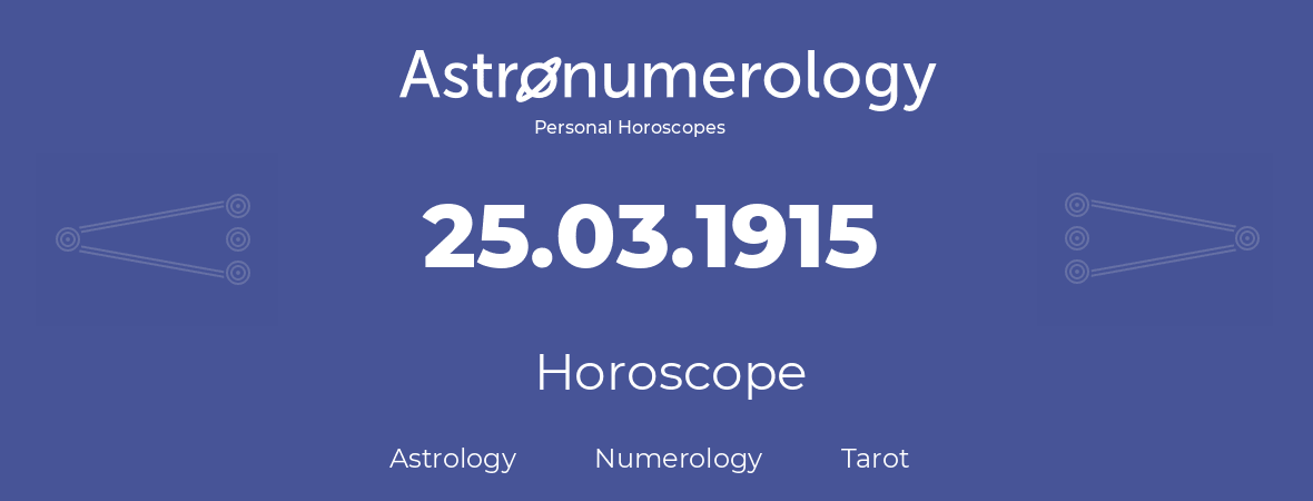 Horoscope for birthday (born day): 25.03.1915 (March 25, 1915)