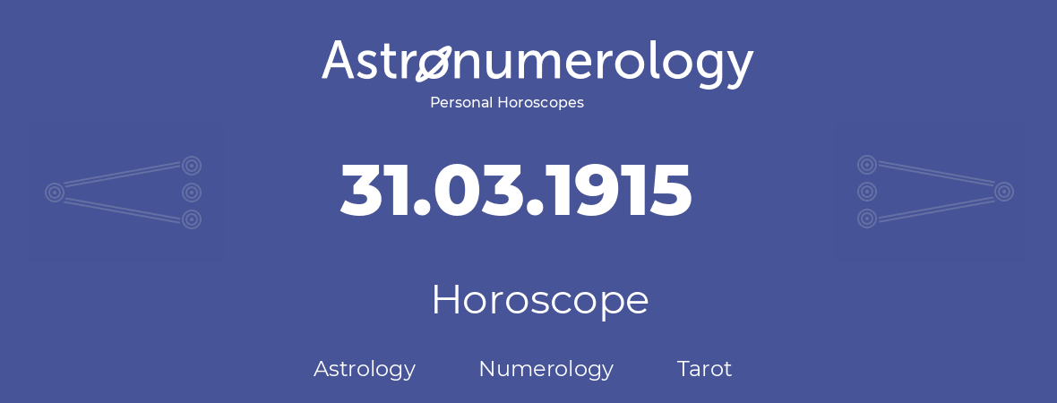 Horoscope for birthday (born day): 31.03.1915 (March 31, 1915)