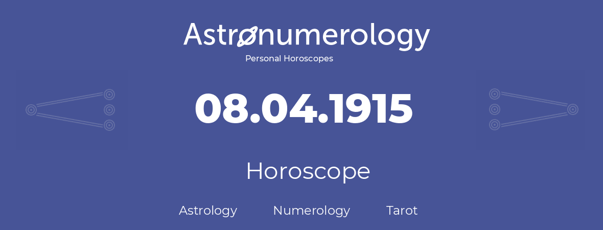 Horoscope for birthday (born day): 08.04.1915 (April 08, 1915)