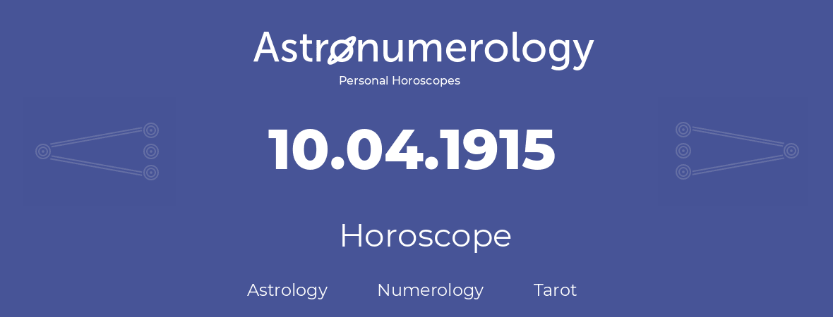 Horoscope for birthday (born day): 10.04.1915 (April 10, 1915)