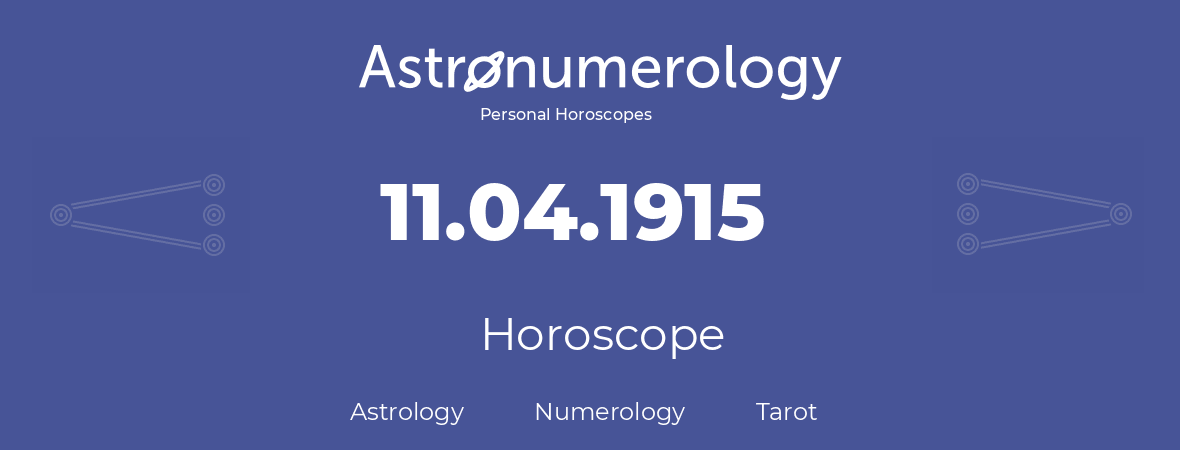 Horoscope for birthday (born day): 11.04.1915 (April 11, 1915)