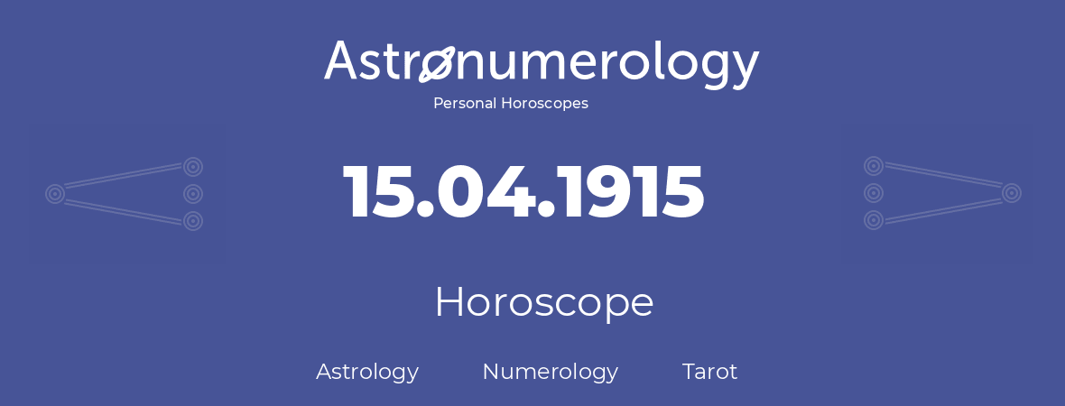 Horoscope for birthday (born day): 15.04.1915 (April 15, 1915)