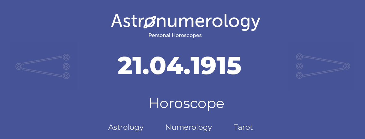 Horoscope for birthday (born day): 21.04.1915 (April 21, 1915)