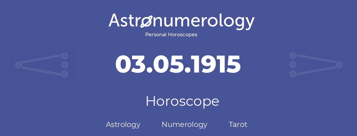 Horoscope for birthday (born day): 03.05.1915 (May 03, 1915)